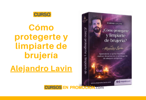 Curso Cómo protegerte y limpiarte de brujería – Alejandro Lavin